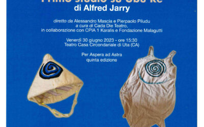 “Ubu re di Alfred Jarry” primo studio: 30 giugno 2023 – carcere di Uta (CA)